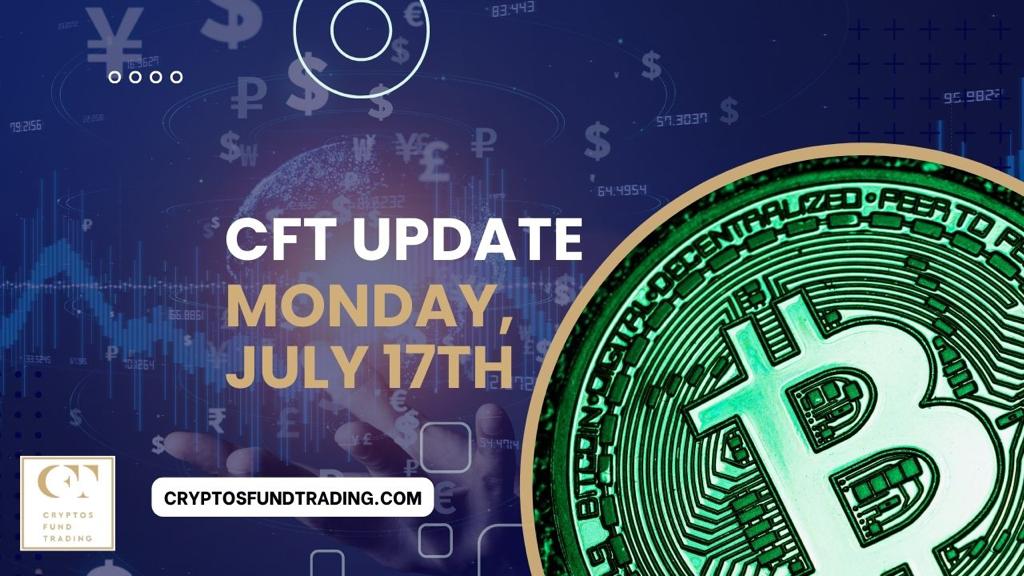 Weekly Report CFT – Monday 17, July 2023 – Bitcoin | Stocks | $ Dollar New Update