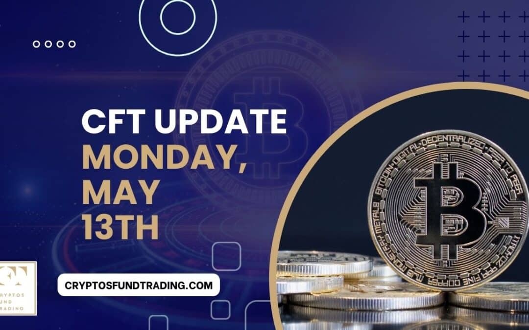 Weekly Report CFT Monday, May 13th, 2024