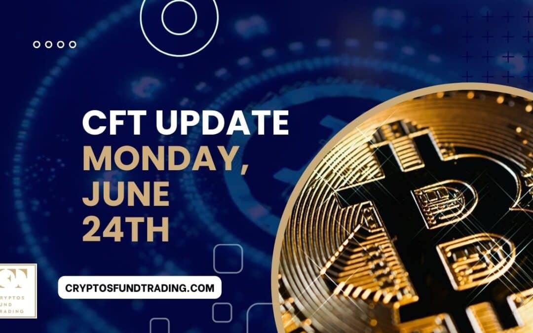 Weekly Report CFT Monday, June 24th, 2024